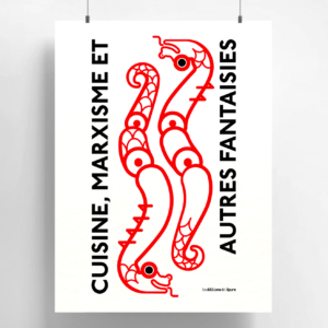 Affiche aux motifs abstraits rouges représentant des dragons et le texte « Cuisine, Marxisme et Autres Fantaisies » sur fond blanc.