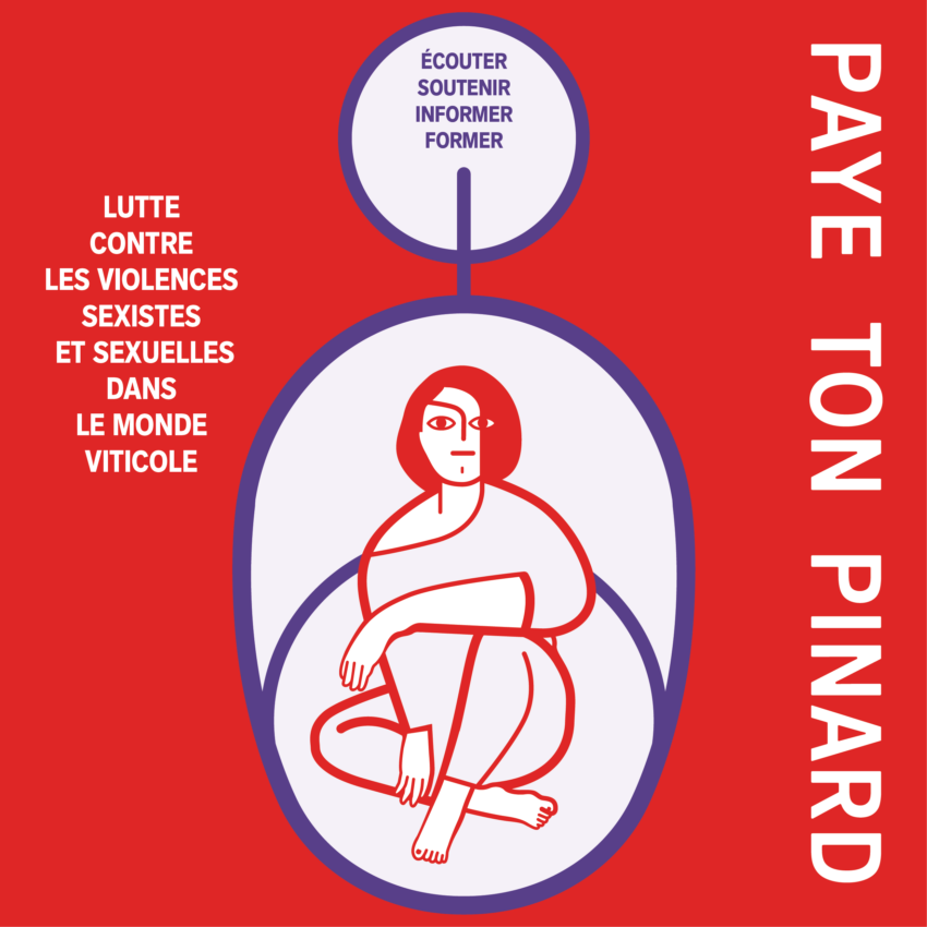 Affiche rouge représentant un dessin abstrait d’une femme assise, accompagnée d’un texte en français sur la lutte contre le sexisme et les violences sexuelles dans le secteur viticole, et portant l’inscription « PAYE TON PINARD » à la verticale, à droite.